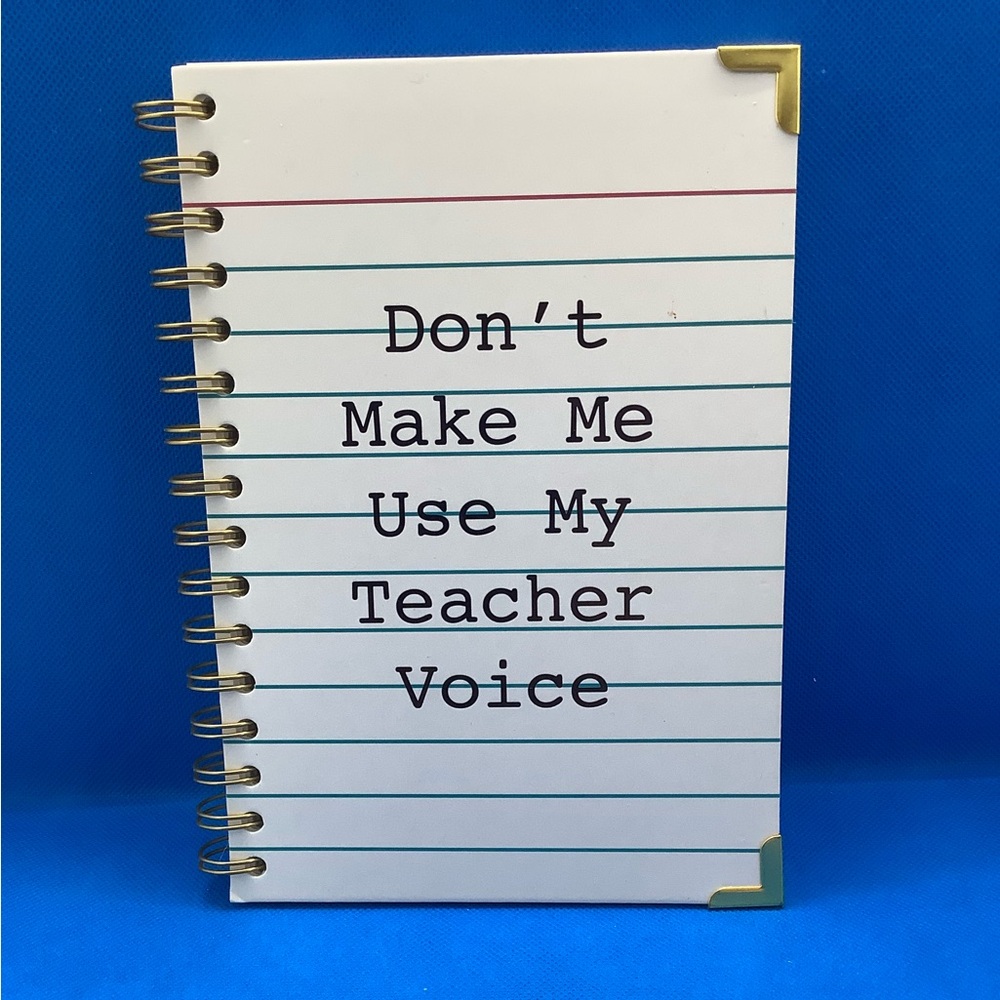 Indigo Paper Lined Spiral Bound Notebook Don’t Make Me Use My Teacher Voice